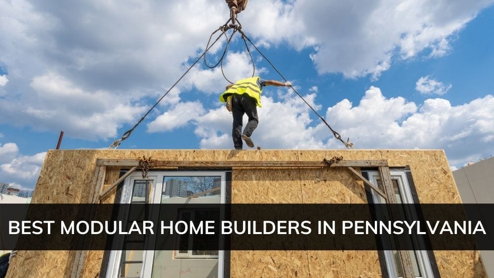 best modular home builders in Pennsylvania