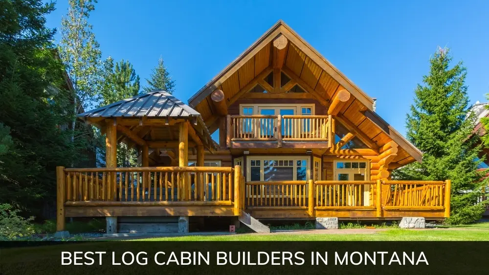 Best Log Cabin Builders in Montana